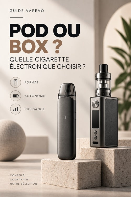 Pod ou box : quelle cigarette électronique choisir