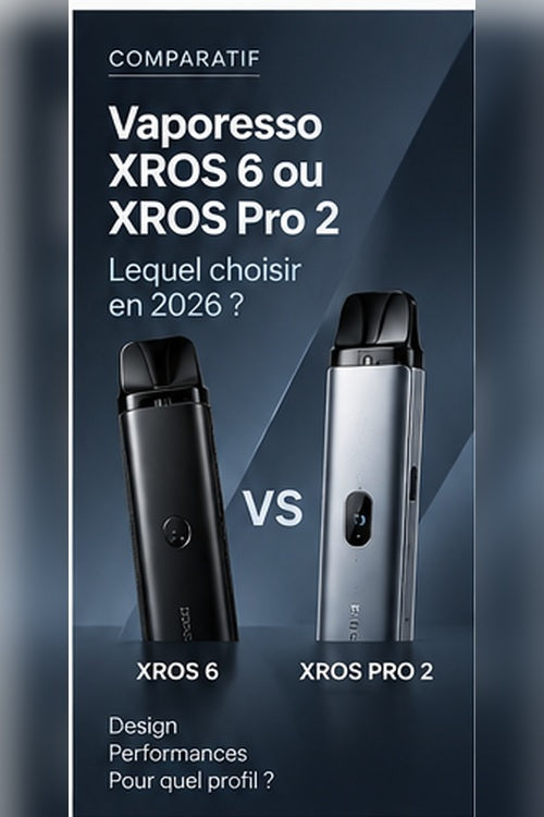 Comparatif Vaporesso XROS 6 et XROS Pro 2