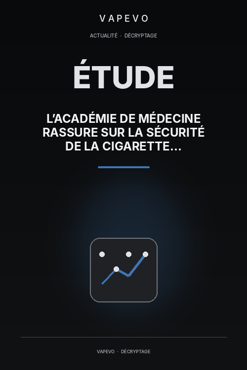 L’Académie de médecine rassure sur la sécurité de la cigarette électronique - VAPEVO