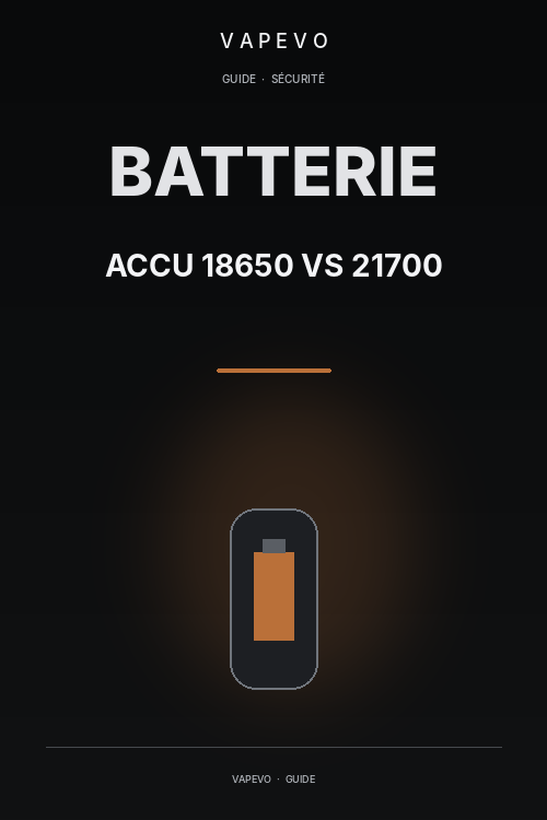 Accu 18650 vs 21700 : quelles différences pour une cigarette électronique ? - VAPEVO