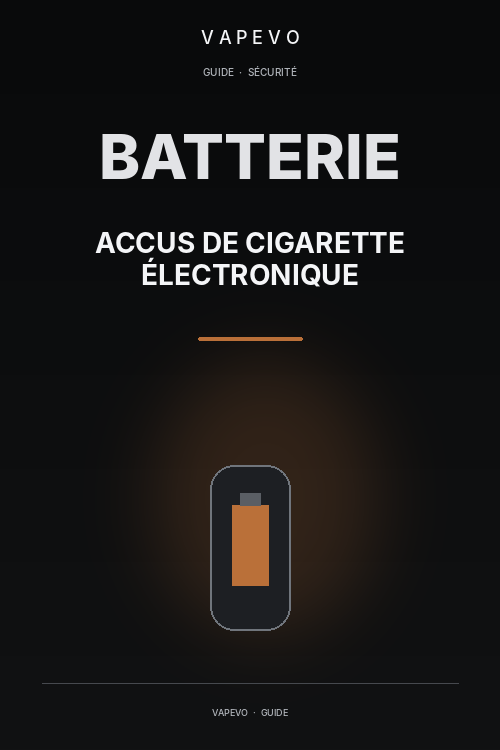 Accus de cigarette électronique : 10 erreurs dangereuses à éviter - VAPEVO