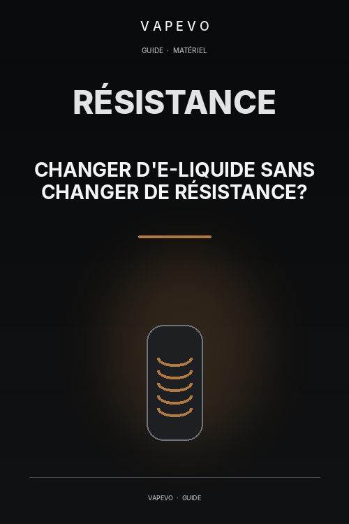 Peut-on changer d'e-liquide sans changer de résistance ? - VAPEVO