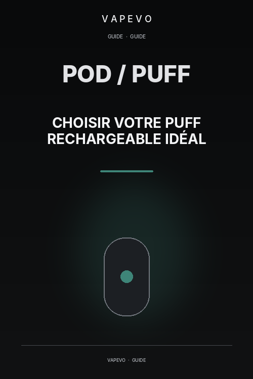 Choisir Votre Puff Rechargeable Idéal : Guide Complet - VAPEVO