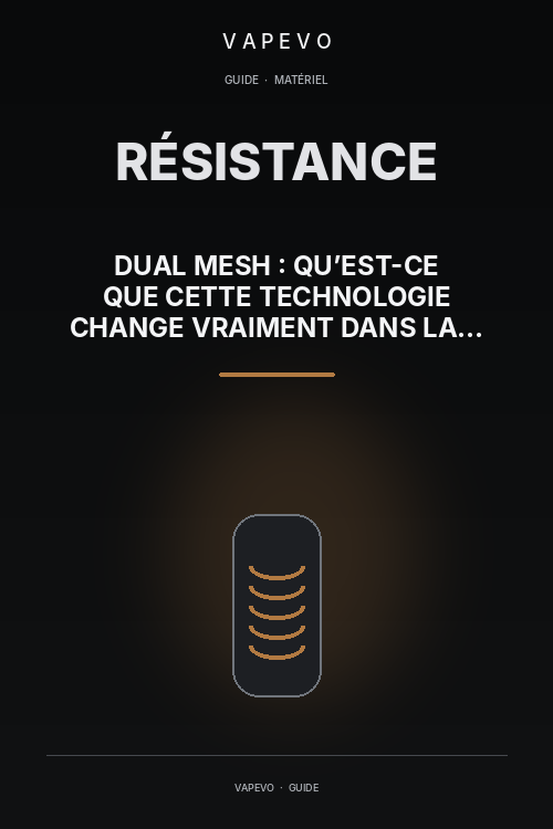 Dual Mesh : qu’est-ce que cette technologie change vraiment dans la vape ? - VAPEVO