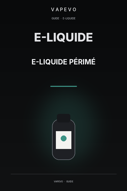E-liquide périmé : peut-on encore le vapoter ? - VAPEVO