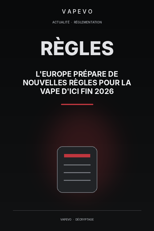 Cigarette électronique : l'Europe prépare de nouvelles règles pour la vape d'ici fin 2026 - VAPEVO