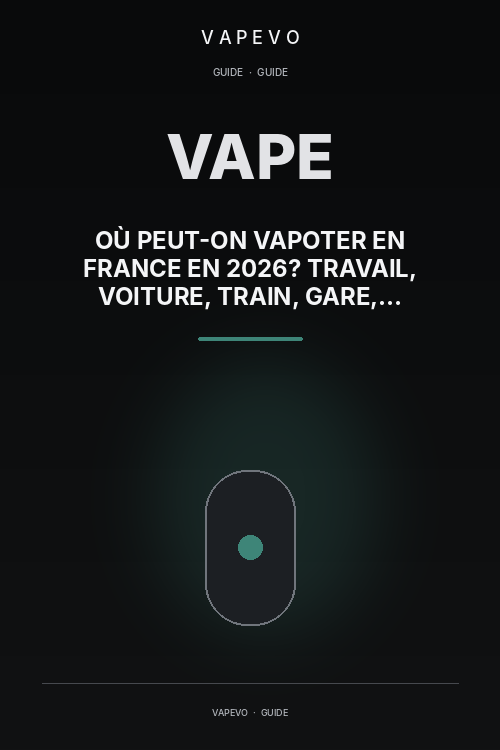 Où peut-on vapoter en France en 2026 ? Travail, voiture, train, gare, restaurant… - VAPEVO