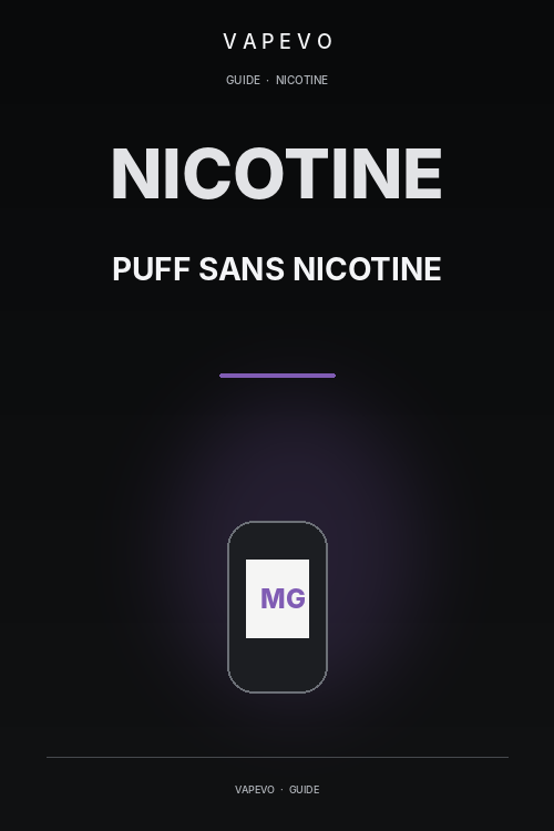 Puff sans nicotine : tout savoir sur les modèles 0 mg - VAPEVO