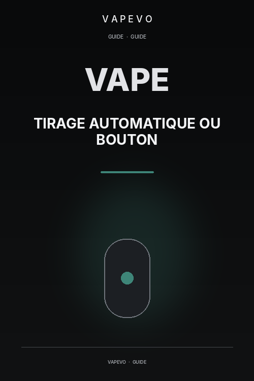 Tirage automatique ou bouton : quelle cigarette électronique choisir ? - VAPEVO