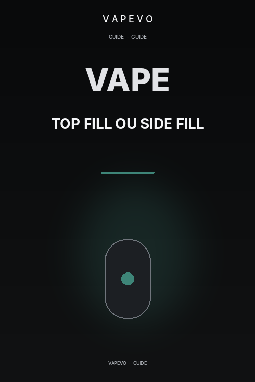 Top Fill ou Side Fill : quel système de remplissage est le plus pratique ? - VAPEVO