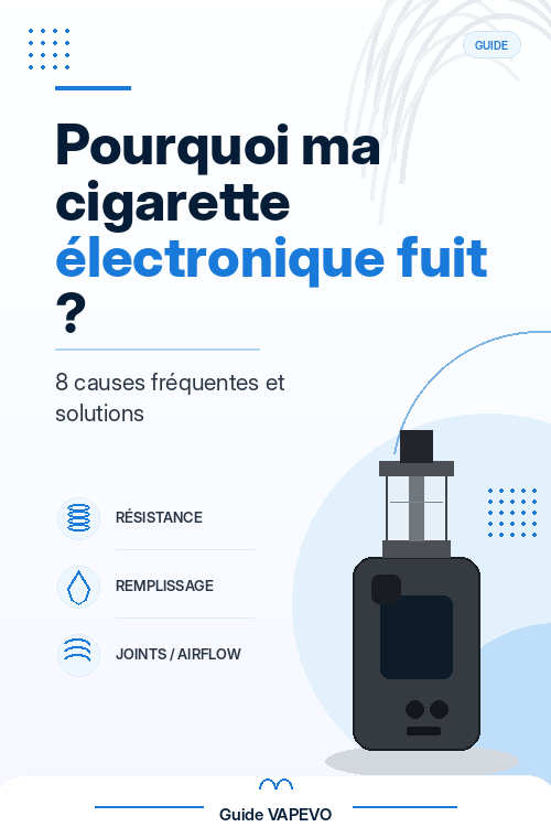 Pourquoi ma cigarette électronique fuit ? 8 causes et solutions