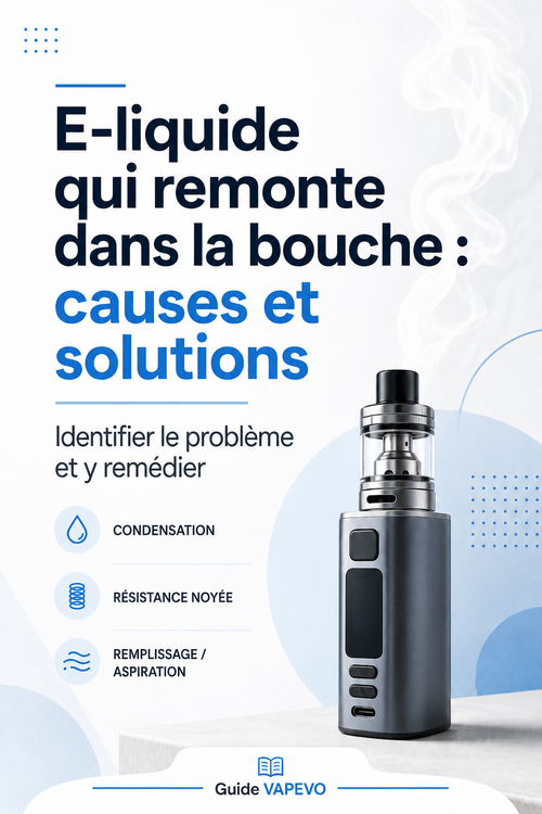 E-liquide qui remonte dans la bouche : causes et solutions